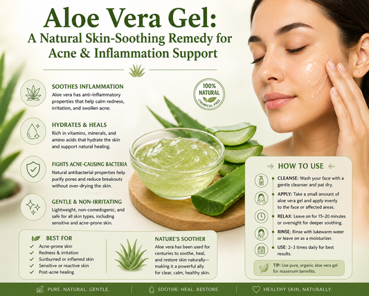 Aloe Vera Gel: A Natural Skin-Soothing Remedy for Acne & Inflammation Support