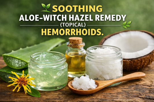 🌱 SOOTHING ALOE–WITCH HAZEL REMEDY (TOPICAL)-HEMORRHOIDS. 🌿